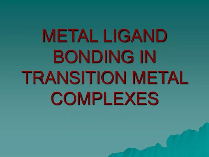 metal ligand bonding in transition metal complexes