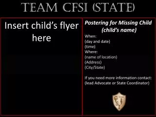 Postering for Missing Child ( child’s name ) When: (day and date) (time) Where: