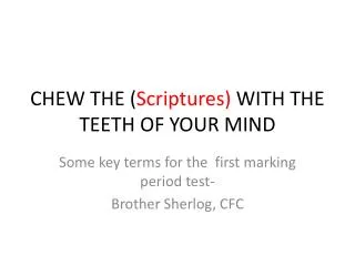 CHEW THE ( Scriptures) WITH THE TEETH OF YOUR MIND