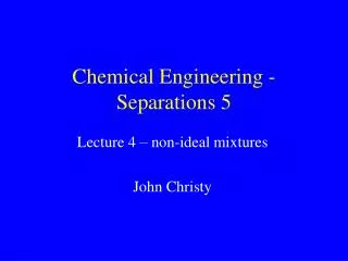 Chemical Engineering - Separations 5