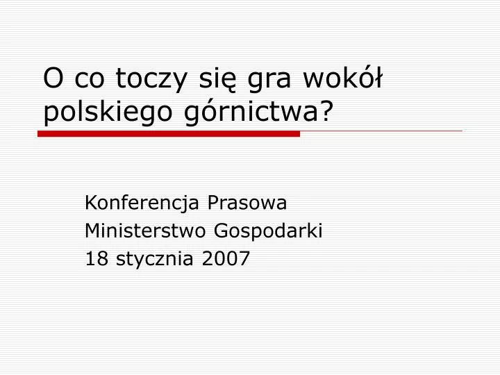o co toczy si gra wok polskiego g rnictwa