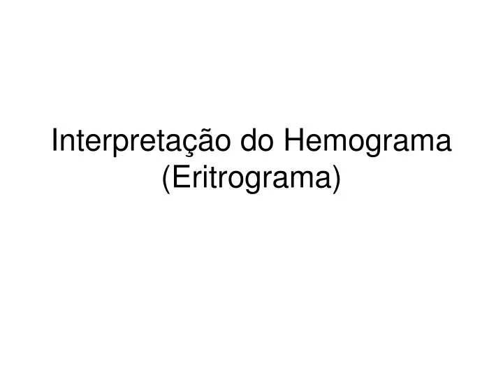 interpreta o do hemograma eritrograma