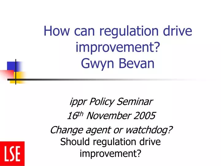 how can regulation drive improvement gwyn bevan