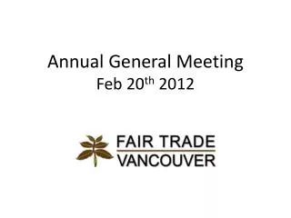 Annual General Meeting Feb 20 th 2012