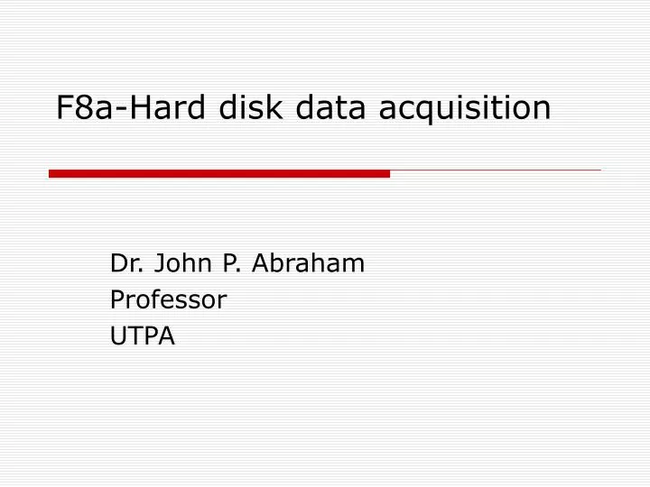 f8a hard disk data acquisition