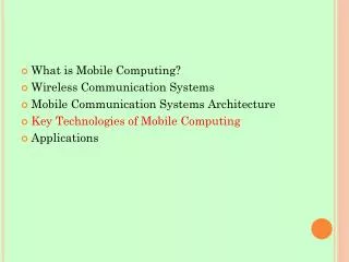What is Mobile Computing? Wireless Communication Systems Mobile Communication Systems Architecture
