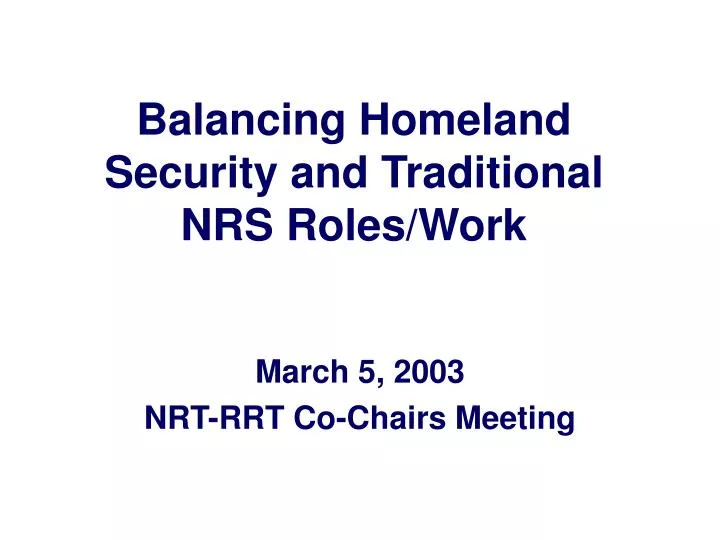 balancing homeland security and traditional nrs roles work