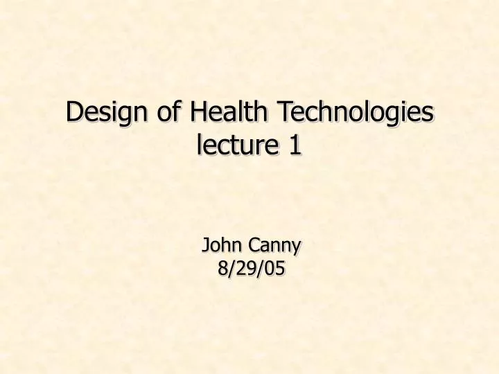 design of health technologies lecture 1