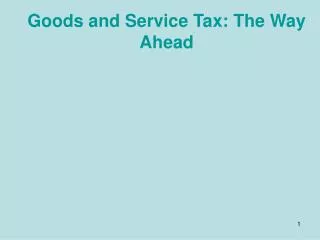Goods and Service Tax: The Way Ahead