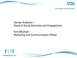 Denise Anderton – Head of Social Business and Engagement Kim Minshall –