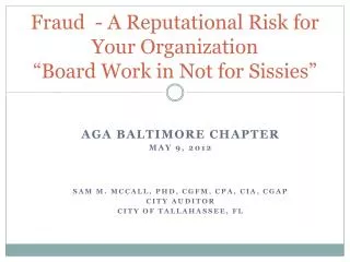 Fraud - A Reputational Risk for Your Organization “Board Work in Not for Sissies”