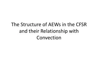 The Structure of AEWs in the CFSR and their Relationship with Convection
