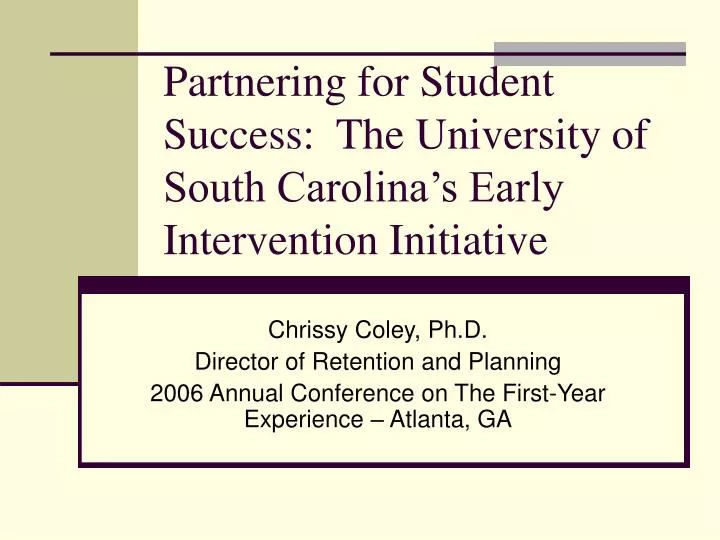 partnering for student success the university of south carolina s early intervention initiative