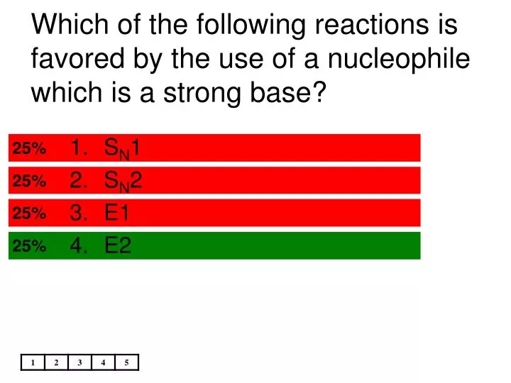 which of the following reactions is favored by the use of a nucleophile which is a strong base