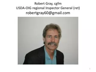 Robert Gray, cgfm USDA-OIG regional Inspector General (ret) robertgray60@gmail