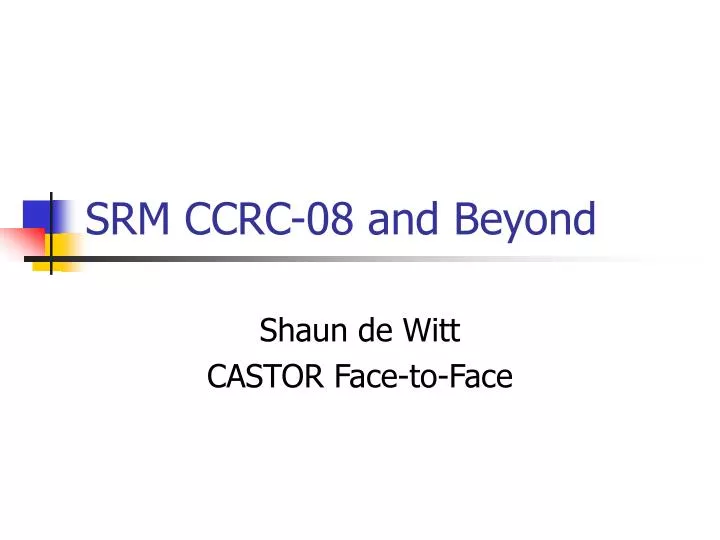 srm ccrc 08 and beyond