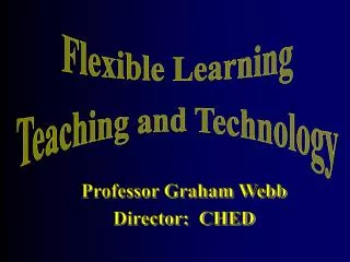 Flexible Learning Teaching and Technology