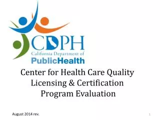 Center for Health Care Quality Licensing &amp; Certification Program Evaluation