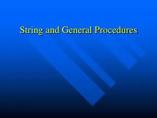 String and General Procedures