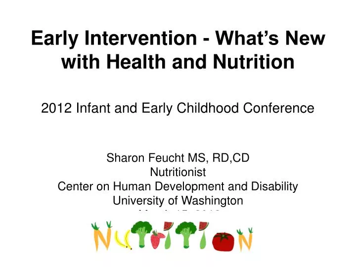 early intervention what s new with health and nutrition 2012 infant and early childhood conference