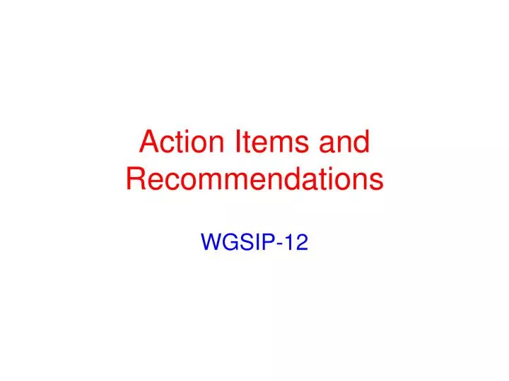 action items and recommendations