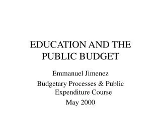 EDUCATION AND THE PUBLIC BUDGET