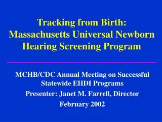 Tracking from Birth: Massachusetts Universal Newborn Hearing Screening Program