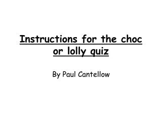 Instructions for the choc or lolly quiz