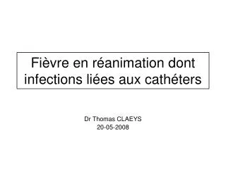 fi vre en r animation dont infections li es aux cath ters