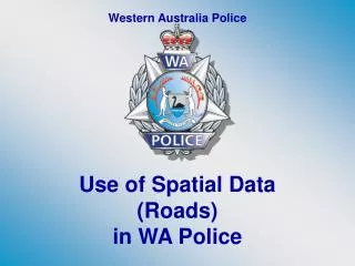 Use of Spatial Data (Roads) in WA Police