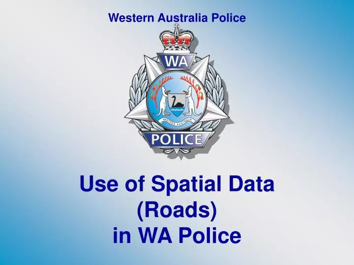 use of spatial data roads in wa police