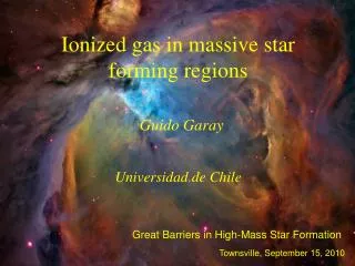 Ionized gas in massive star forming regions Guido Garay Universidad de Chile