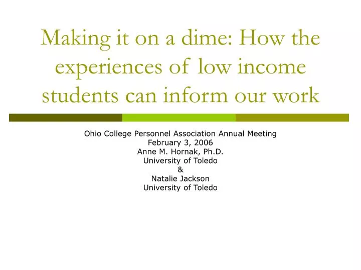 making it on a dime how the experiences of low income students can inform our work