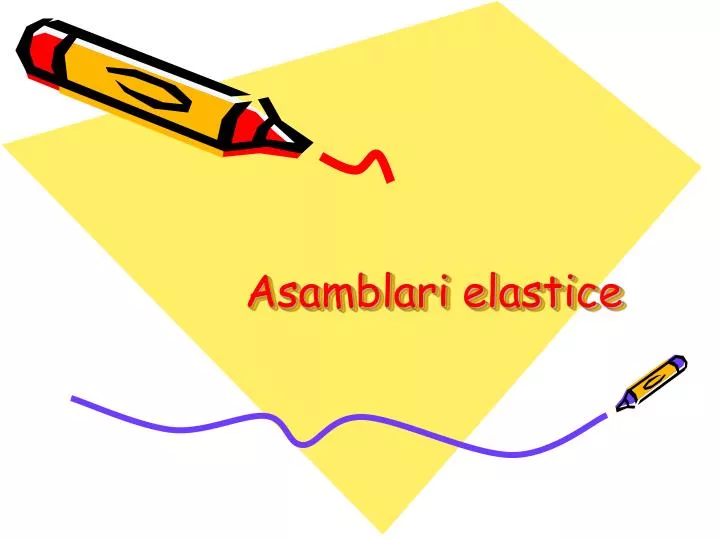 asamblari elastice