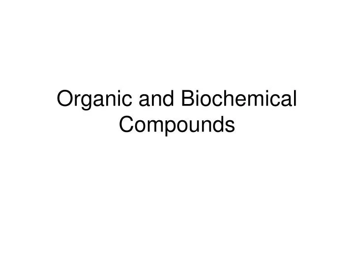 organic and biochemical compounds