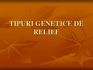 tipuri genetice de relief