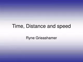Time, Distance and speed
