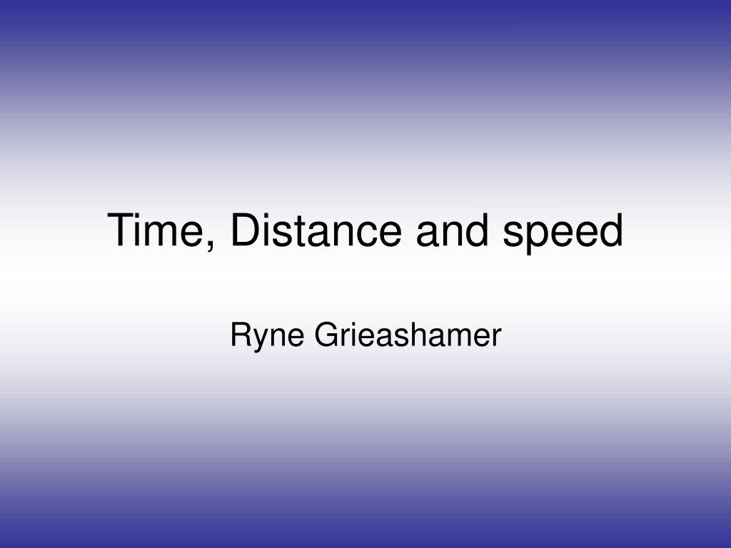 PPT - Time, Distance and speed PowerPoint Presentation, free download ...