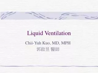 Liquid Ventilation