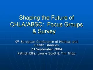 Shaping the Future of CHLA/ABSC: Focus Groups &amp; Survey