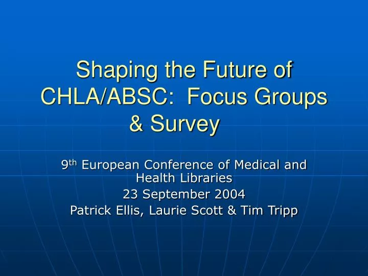 shaping the future of chla absc focus groups survey