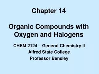 Chapter 14 Organic Compounds with Oxygen and Halogens