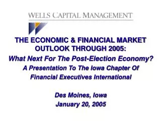 THE ECONOMIC &amp; FINANCIAL MARKET OUTLOOK THROUGH 2005: What Next For The Post-Election Economy?