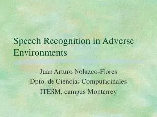 Speech Recognition in Adverse Environments
