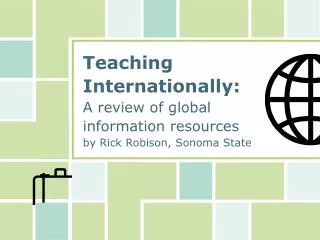 Teaching Internationally: A review of global information resources by Rick Robison, Sonoma State