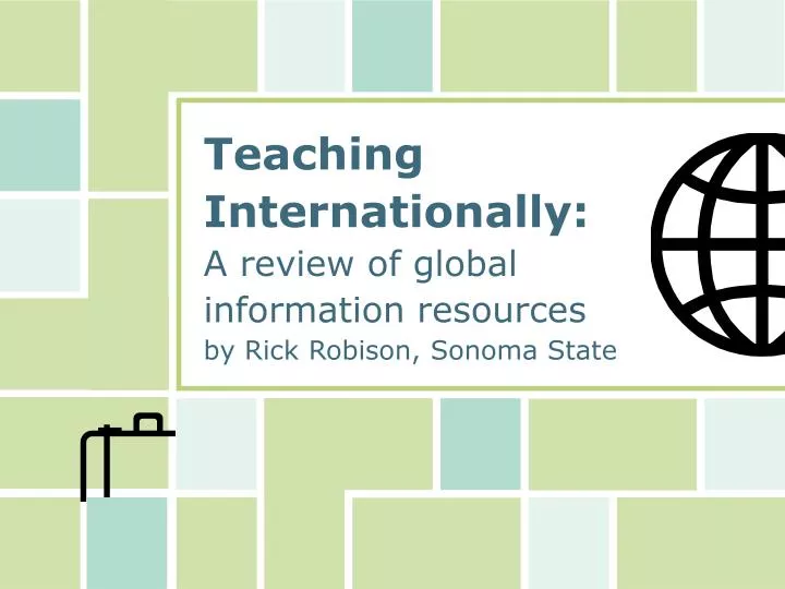 teaching internationally a review of global information resources by rick robison sonoma state