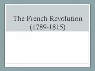The French Revolution (1789-1815)