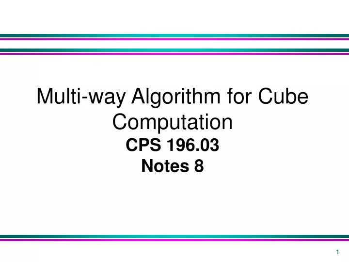 multi way algorithm for cube computation cps 196 03 notes 8