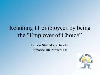 Retaining IT employees by being the &quot;Employer of Choice”