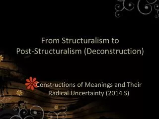 From Structuralism to Post-Structuralism (Deconstruction)